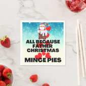 Serviette En Papier Tout parce que Père Noël aime Mince Pies (En situation)