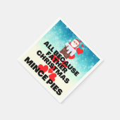 Serviette En Papier Tout parce que Père Noël aime Mince Pies (Coin)