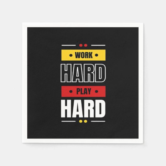 Serviette En Papier Travaille dur à jouer si dur (Devant)