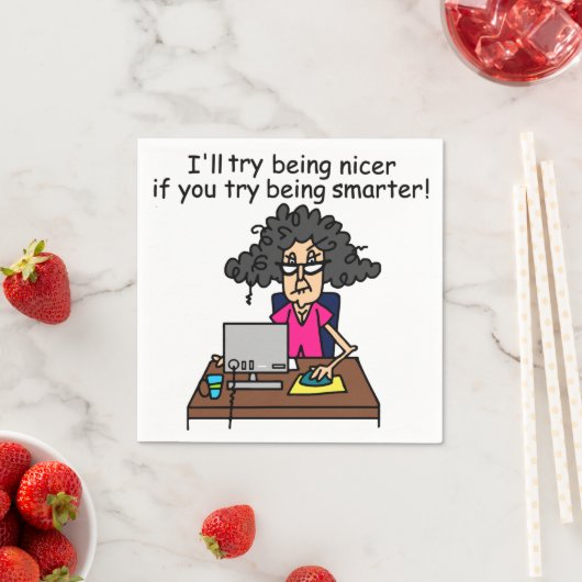 Serviette En Papier Tu seras plus intelligent, je serai plus gentil. (En situation)