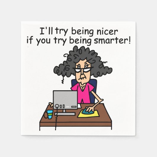 Serviette En Papier Tu seras plus intelligent, je serai plus gentil. (Devant)
