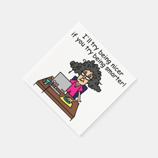 Serviette En Papier Tu seras plus intelligent, je serai plus gentil. (Coin)