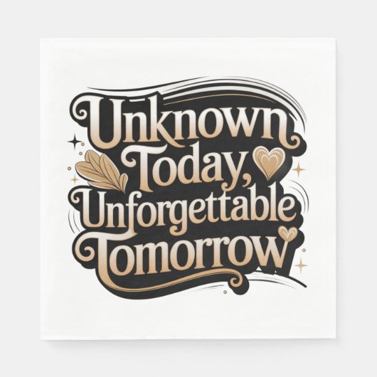 Serviette En Papier Unknown Today, Unforgettable Tomorrow (Devant)