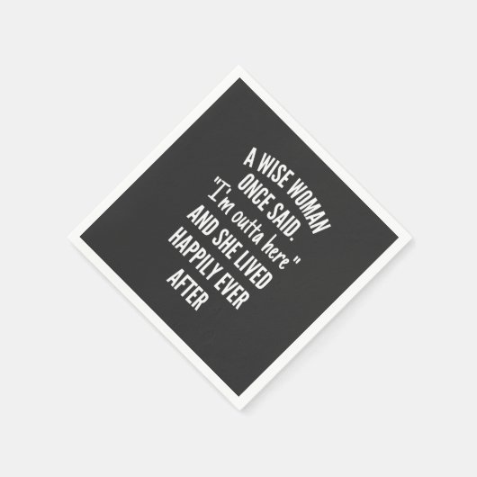 Serviette En Papier Untitled designA Wise Woman Once Said I'm Outta (Coin)