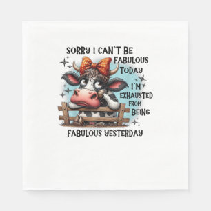 Serviette En Papier Vache Désolé je ne peux pas être fabuleux aujourd’