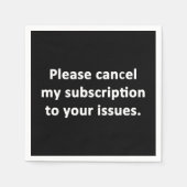 Serviette En Papier Veuillez annuler mon abonnement à vos problèmes (Devant)