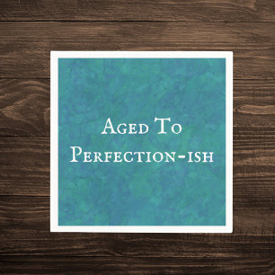 Serviette En Papier Vieilli à la perfection-ish Citation drôle d'anniv