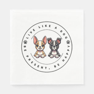 Serviette En Papier Vivre comme un chien être présent être heureux