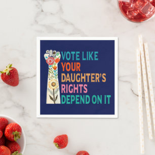 Serviette En Papier Votez comme les droits de votre fille dépendent de