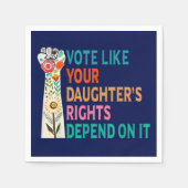 Serviette En Papier Votez comme les droits de votre fille dépendent de (Devant)