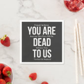 Serviette En Papier vous êtes mort pour nous (En situation)