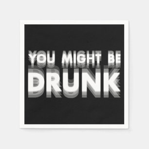 Serviette En Papier Vous Pourriez Être Drunk Drôle Humour À Boire
