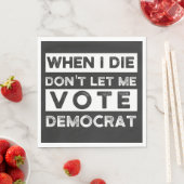 Serviette En Papier When I Démagogue de Don't Let Me Vote (En situation)