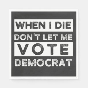 Serviette En Papier When I Démagogue de Don't Let Me Vote