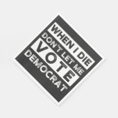 Serviette En Papier When I Démagogue de Don't Let Me Vote (Coin)