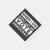 Serviette En Papier When I Démagogue de Don't Let Me Vote (Coin)