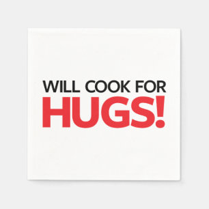 Serviette En Papier Will Cook for Hugs