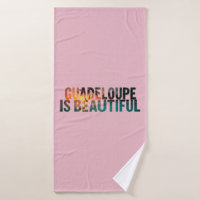 Serviette Guadeloupe Is Beautiful | Towel