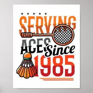 Serving Aces Sinds 1985 Badminton Lover 40e Geboor Poster