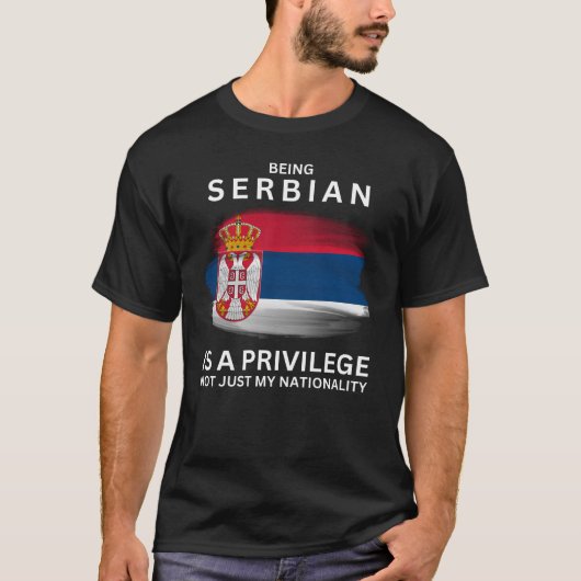 Servisch zijn is een voorrecht t-shirt (Voorkant)