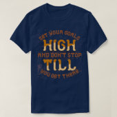 set your goals high and donx27t stop T T-shirt (Design voorkant)