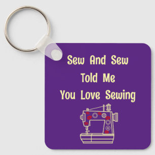 Sew and Sew vertelde me dat je van naaien houdt Sleutelhanger