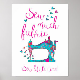 Sew Much Fabric Craft Room Seing Poster