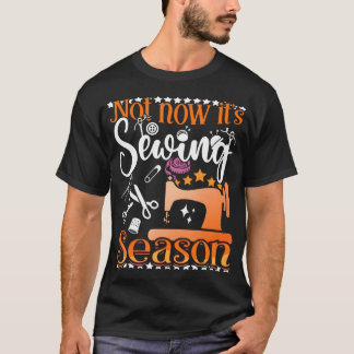 Sewing Season Quilting - Sewer Quilters Novelty -  T-shirt