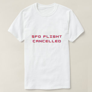 Sfo-vlucht geannuleerd t-shirt