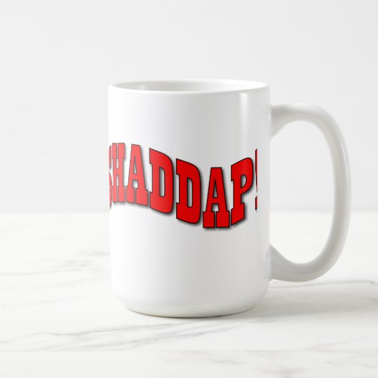 Shaddap ! Tasse (Droite)