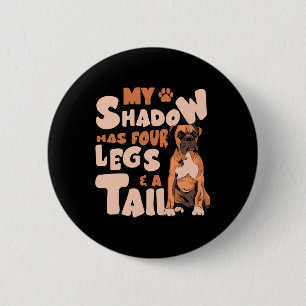 Shadow heeft vier poten en een staart - American B Ronde Button 5,7 Cm