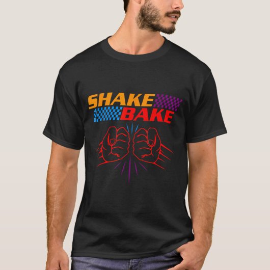 Shake And Bake T Shirt _ Funny T Shirt Sayings For (Voorkant)