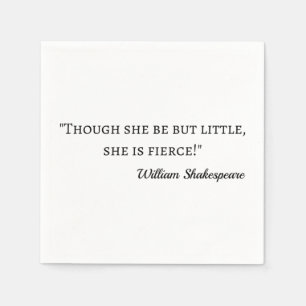 Shakespeare Quote - Kleine maar Fierce I Servet