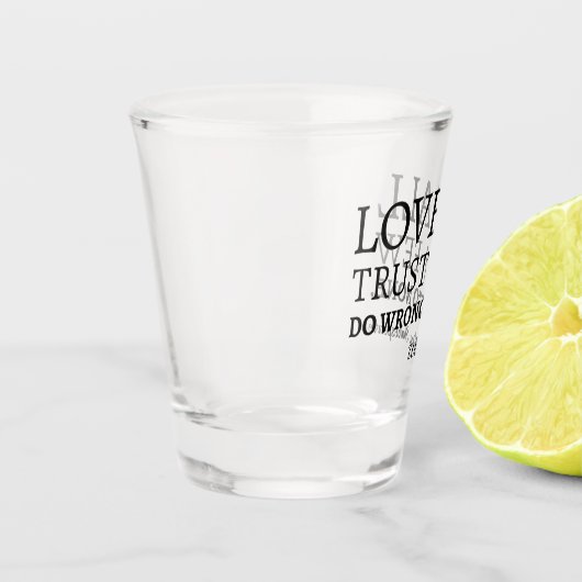 Shakespeare Quote - Love, Trust, and Wroning I Shot Glas (Links)