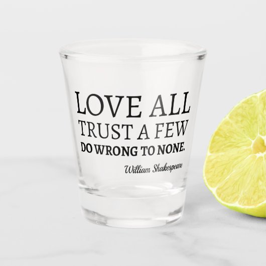 Shakespeare Quote - Love, Trust, and Wroning I Shot Glas (Voorkant)