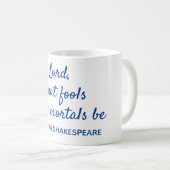 Shakespeare Quote Mortal Fools Blue en White Koffiemok (Voorkant rechts)