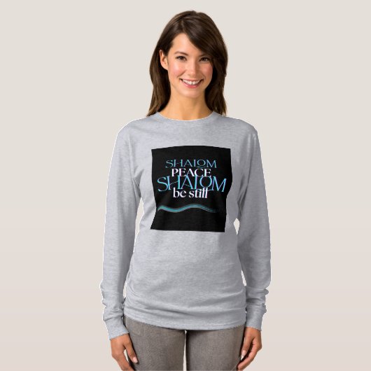 Shalom Shalom Peace Be Still T-Shirt (Longue Manch (Devant entier)