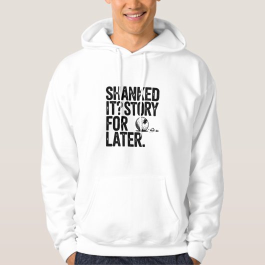 Shanked It Story For Later Funny Text Hoodie (Voorkant)