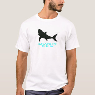 SHARKS WILL KILL YOU QUOTE T-SHIRT