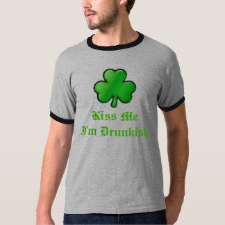 sharmrock2, Kiss MeI is Drunkish T-shirt