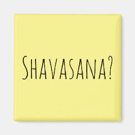 Shavasana? Magneet
