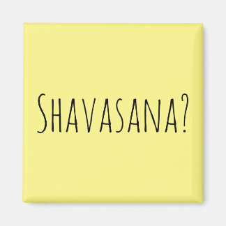 Shavasana? Magneet