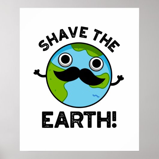 Shave The Earth Funny Pun Poster (Voorkant)