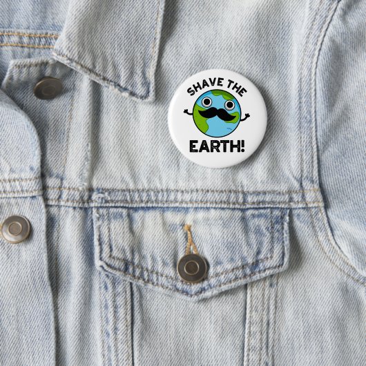 Shave The Earth Funny Pun Ronde Button 5,7 Cm (In situ)