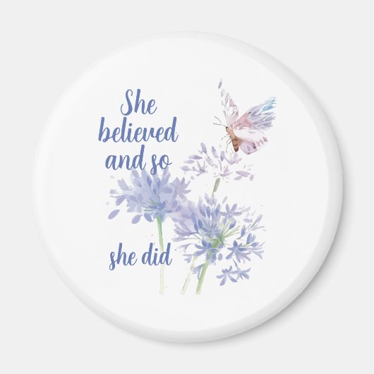 "She believed and so Motivational Quote Butterfly Magneet (Voorkant)