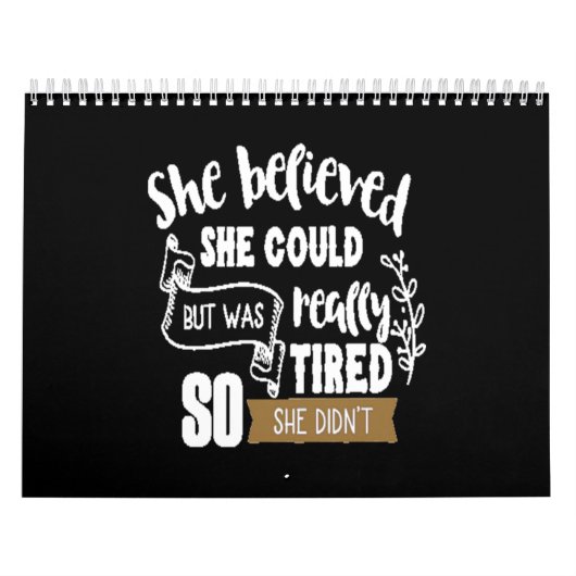 she believed she could but was really tired so she kalender (Hoes)
