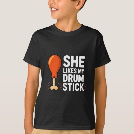 She Likes My Drum Stick Funny Thanksgiving Humor F T-shirt (Voorkant)