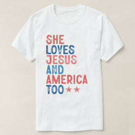 SHE LOVES JESUS AND AMERICA TOO T-SHIRT