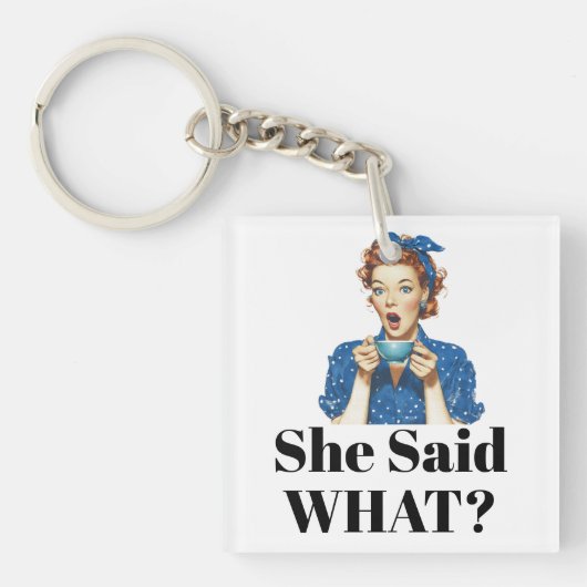 She Said What? Keychain (voorkant)