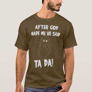 Sheep nadat God mij heeft gemaakt zei hij Tada T-shirt